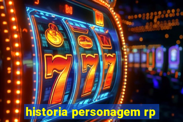 historia personagem rp